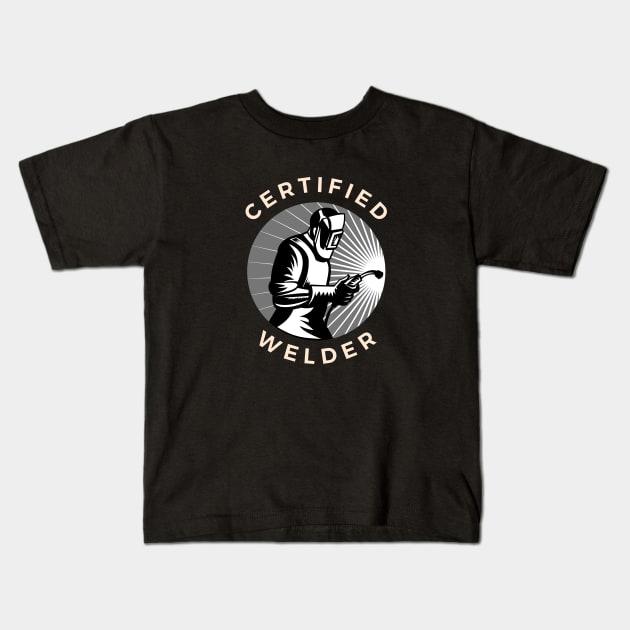 Certified Welder Kids T-Shirt by Evergreen Market